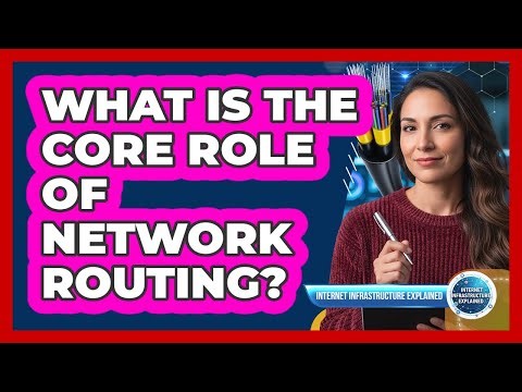 What Is the Core Role of Network Routing?