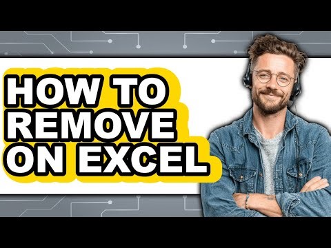 How to Remove on Excel - Step by Step