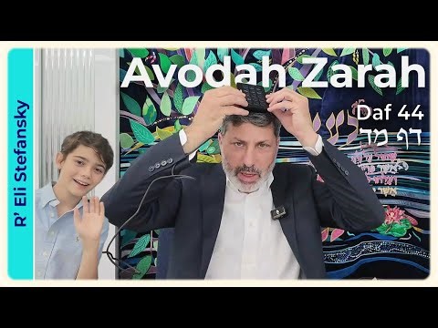 Daf Yomi Avodah Zarah Daf 44 by R' Eli Stefansky