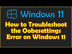 How to Troubleshoot the Oobesettings Error on Windows 11