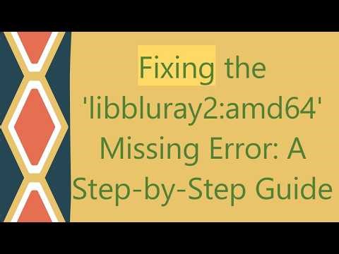 Fixing the 'libbluray2:amd64' Missing Error: A Step-by-Step Guide