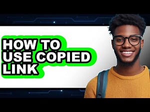 How to Use Copied Link - Step by Step