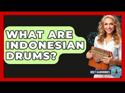 What Are Indonesian Drums? - Holy Harmonies