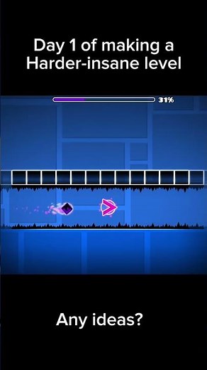 Day 1 of making a harder-insane level