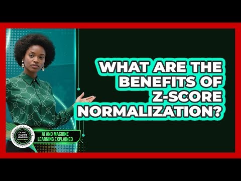 What Are The Benefits Of Z-Score Normalization?