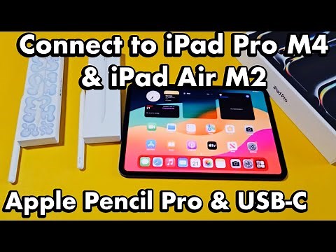 Connect Apple Pencil Pro & Apple Pencil USB-C to iPad Pro M4 & iPad Air M2