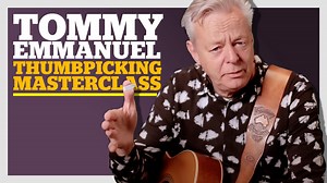 "When you practice the skills enough, one day, just like magic, the skills turn into music": Tommy Emmanuel's thumbpicking masterclass