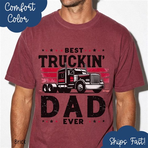 Best Truckin' Dad Ever T-shirt, Funny Father's Day Gift for Trucker, Semi-truck Driver Dad Tee - Etsy