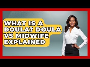 What Is A Doula? Doula Vs Midwife Explained - Preparing for Pregnancy Together