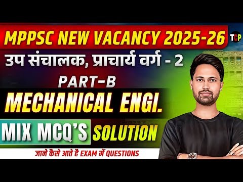 MPPSC New Vacancy 2025–26 | Mechanical Engineering Part-B | Mix MCQs with Solution PART 02