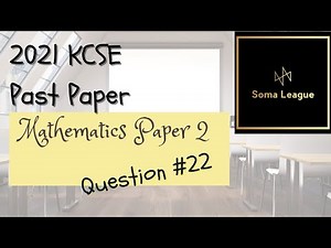 2021 KCSE Mathematics Paper 2 Question 22
