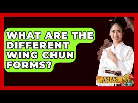 What Are The Different Wing Chun Forms? - Asia's Ancient Wisdom