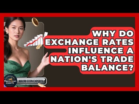 Why Do Exchange Rates Influence A Nation's Trade Balance? - Macroecon Experts