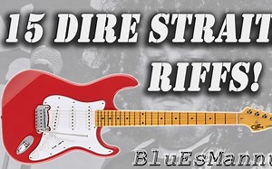【吉他Riff合集】15 Greatest Dire Straits Guitar Riffs & Licks!