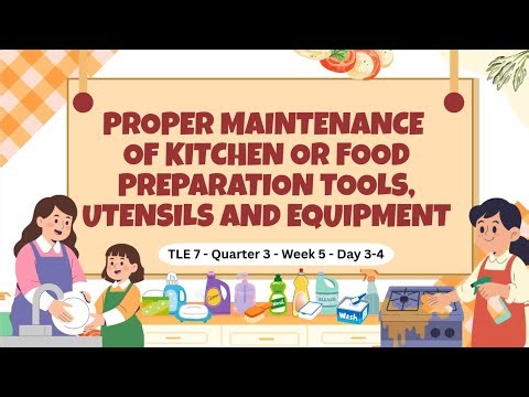 TLE 7 Q3 Week 5 Day 3-4 Proper Maintenance of Kitchen or Food Preparation Tools, Utensils