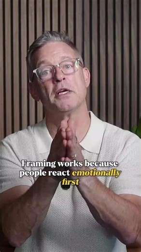 How Framing Changes Every Conversation