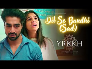Dil Se Bandhi (Sad Tune) - Yeh Rishta Kya Kehlata Hai | Sad Song #yrkkh