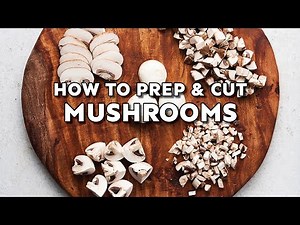 How to Cut Mushrooms Video