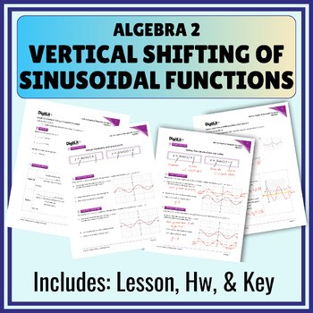 Vertical Shifting of Sinusoidal Functions Notes, Hw 10th-12th Grade Algebra 2