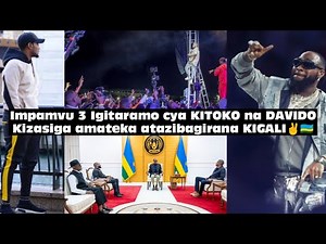 Dore Udukoryo 3 Davido azanye i Kigali bigatuma igitaramo cye na KITOKO gihenda cyane!
