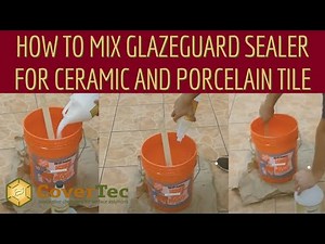 How to Mix GlazeGuard Sealer for Ceramic and Porcelain Tile