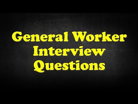 General Worker Interview Questions