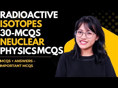 Applications of Radioactive Isotopes | 30 MCQs | Research, Agriculture, Medicine & Power Generation