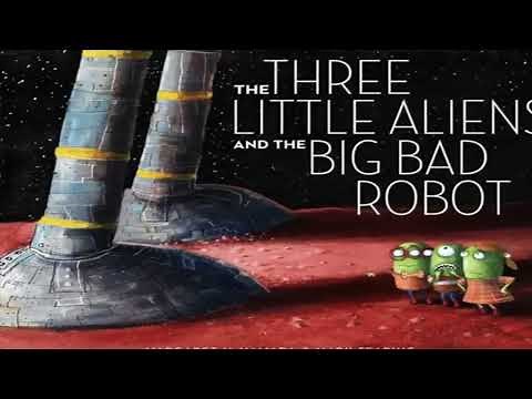 Kids book read aloud : THE THREE LITTLE ALIENS AND THE BIG BAD ROBOT By Margaret McNamara