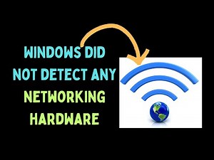 How to Fix Windows Did Not Detect Any Networking Hardware on Windows 11