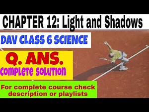 DAV CLASS 6 SCIENCE CHAPTER 12 LIGHT AND SHADOWS QUESTIONS Answers COMPLETE SOLUTION