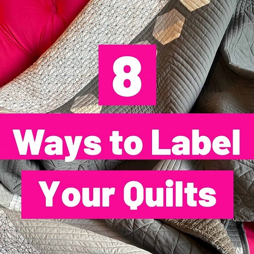 8 Ways to Label Your Quilts - And Why You Should!