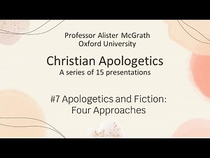 Apologetics 7: Apologetics and Fiction: Four Approaches