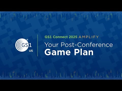 Your GS1 Connect 2025 Post-Conference Game Plan