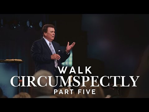 Walk Circumspectly | Part Five