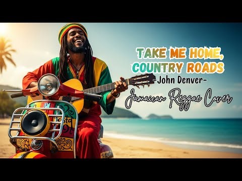 Take Me Home, Country Roads (Reggae Version) – Chill & Relax