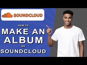 How To Make An Album On Soundcloud (2025)