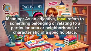2500 Must Know CEFR B1 Vocabulary - Understanding Local: From Etymology to Modern Usage
