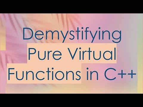 Demystifying Pure Virtual Functions in C++