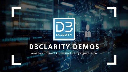 Amazon Connect Outbound Campaigns Demo | D3Clarity, Inc.