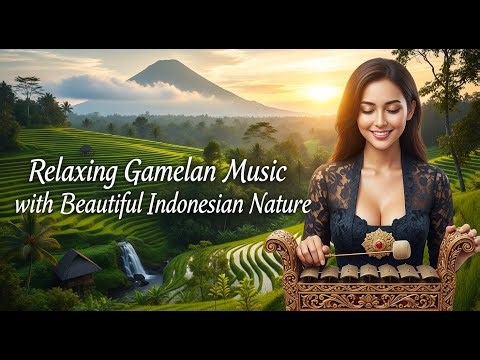 Relaxing Gamelan Music with Beautiful Indonesian Nature