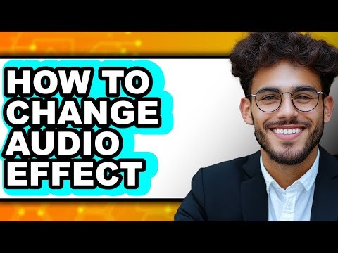 How to Change Audio Effect (easy Method)
