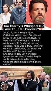 Jim Carrey's Whisper: Did Love Fail Her Forever?