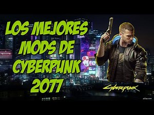 LOS MEJORES MODS | CYBERPUNK 2077