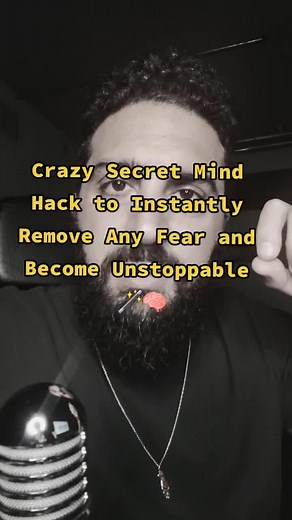 Crazy Secret Mind Hack to Instantly Remove Any Fear and Become Unstoppable