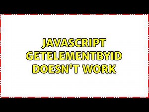 Javascript getelementbyid doesn't work (2 Solutions!!)