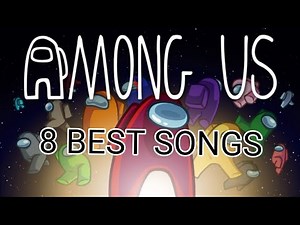 8 BEST Songs For Among Us