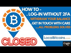 LocalBitcoins Problems After Shut Down | How To Log In Without 2FA | How To Withdraw BTC/ Balance