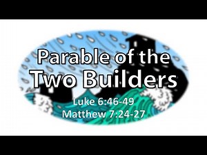 Parable of the Two Builders - Children's Version (Luke 6:46-49 & Matt 7:24-27)