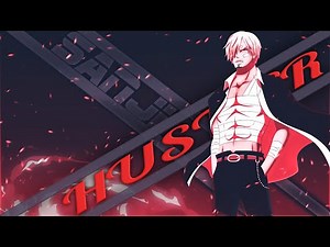 Hustler AMV - Vinsmoke Sanji [One Piece AMV]