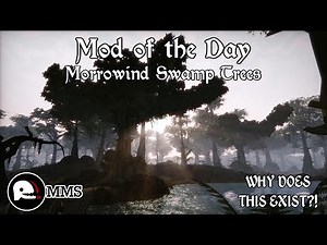 Mod of the Day EP104 - Morrowind Swamp Trees